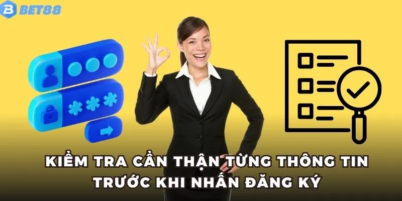Kiểm tra cẩn thận từng thông tin trước khi nhấn đăng ký